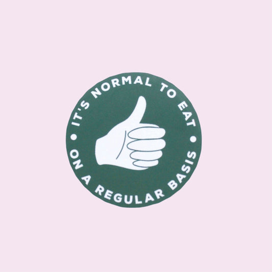 IT'S NORMAL TO EAT ON A REGULAR BASIS