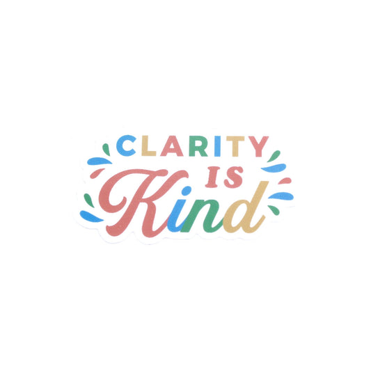 CLARITY IS KIND