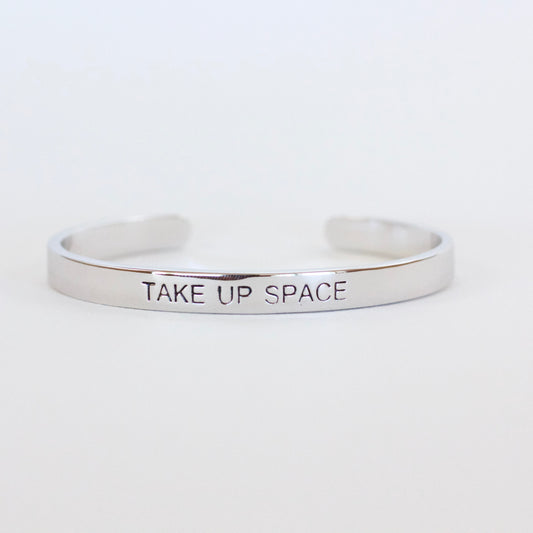 TAKE UP SPACE